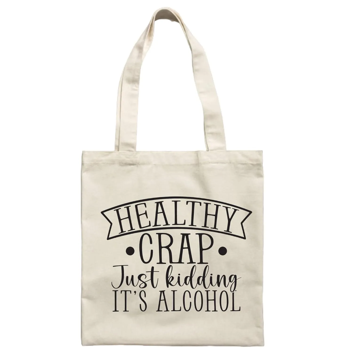 Healthy Crap Just Kidding - Canvas Tote Funny Screen Printed Book Bag Grocery Shopping Bag with Handles Reusable Beach School Craft Market