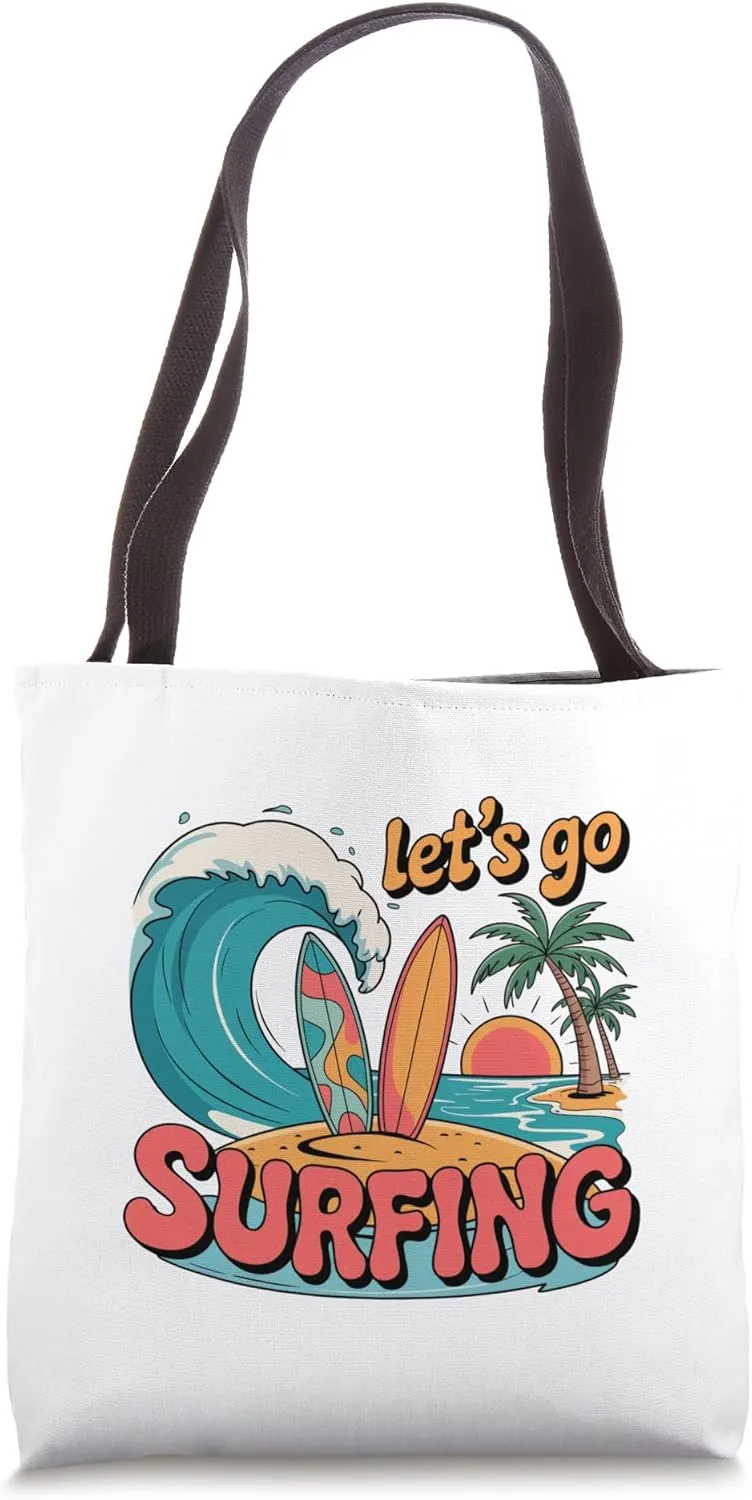Let Go Surfing Beach Wave Surfer Beach Vibes Ocean Lovers Tote Bag
